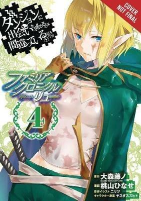 Is It Wrong to Try to Pick Up Girls in a Dungeon? Familia Chronicle Episode Lyu, Vol. 4 (manga) - Fujino Omori - cover