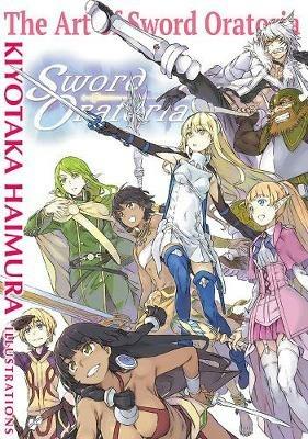The Art of Sword Oratoria - Kiyotaka Haimura - cover