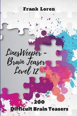 LinesWeeper - Brain Teaser Level 12: 200 Difficult Brain Teasers - Frank Loren - cover