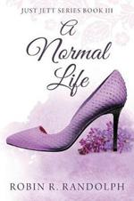 A Normal Life: Just Jett Series Book III