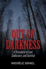 Out of Darkness: A Testament of Love, Endurance, and Survival