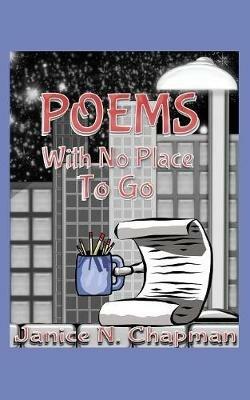 Poems With No Place To Go - Janice N Chapman - cover