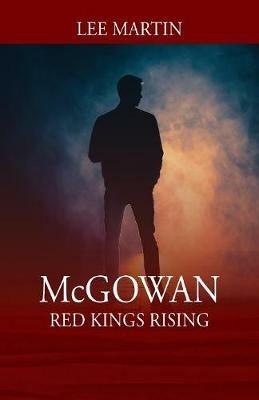 McGowan: Red Kings Rising - Lee Martin - cover