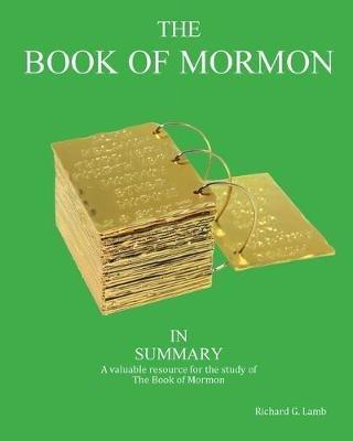 The Book of Mormon in Summary: A valuable resource for the study of The Book of Mormon - Richard G Lamb - cover