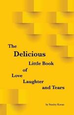 The Delicious Little Book of Love, Laughter and Tears