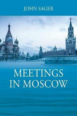 Meetings in Moscow - John Sager - cover