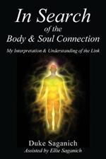 In Search of the Body & Soul Connection: My Interpretation & Understanding of the Link