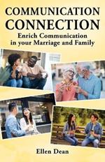 Communication Connection: Enrich Communication in your Marriage and Family