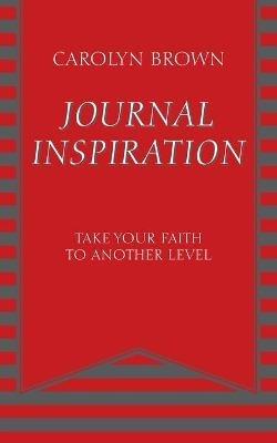 Journal Inspiration: Take Your Faith to Another Level - Carolyn Brown - cover