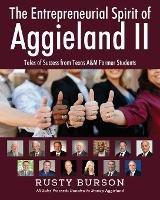 The Entrepreneurial Spirit of Aggieland II: Tales of Success from Texas A&M Former Students - Rusty Burson - cover