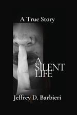 A Silent Life: A True Story