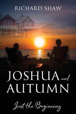 Joshua and Autumn: Just the Beginning - Richard Shaw - cover