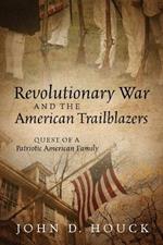 Revolutionary War and the American Trailblazers: Quest of a Patriotic American Family