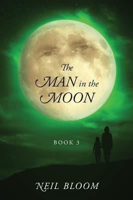 The Man in the Moon: Book 3 - Neil Bloom - cover