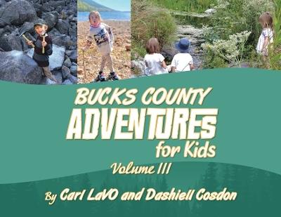 Bucks County Adventures for Kids: Volume III - Carl Lavo,Dashiell Cosdon - cover