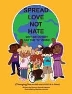 Spread Love Not Hate: Why We Do Not Say the 