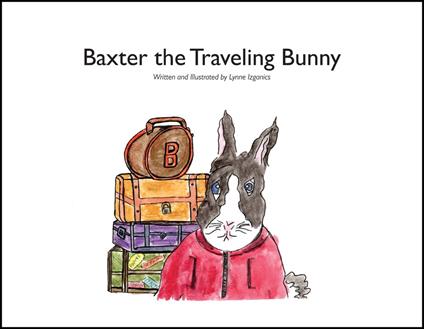 Baxter the Traveling Bunny - Lynne I zganics - ebook