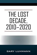 The Lost Decade, 2010--2020