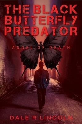 The Black Butterfly Predator: Angel of Death - Dale R Lincoln - cover