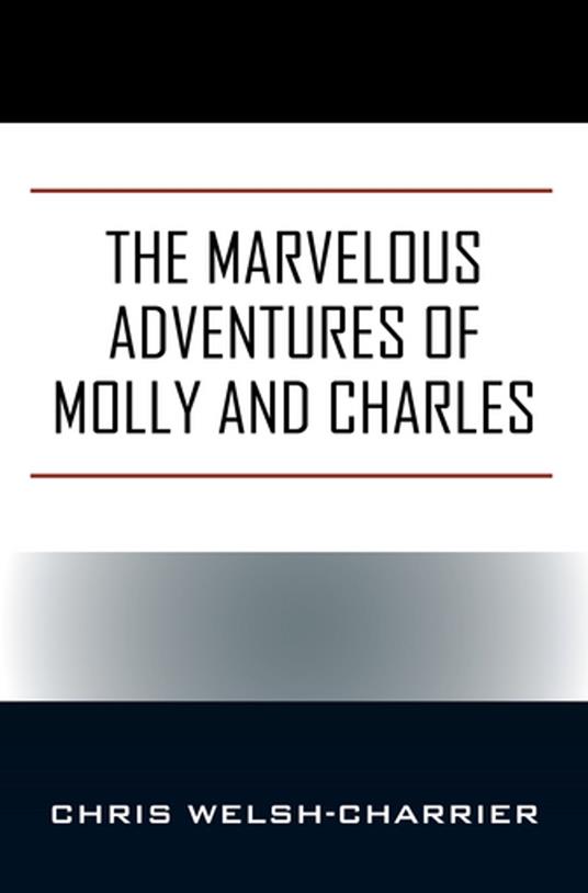 The Marvelous Adventures of Molly and Charles - Chris Welsh-Charrier - ebook