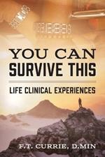 You Can Survive This: Life Clinical Experiences
