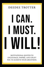 I Can. I Must. I Will!