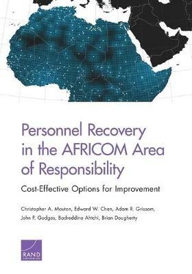 Personnel Recovery in the AFRICOM Area of Responsibility: Cost-Effective Options for Improvement - Christopher A Mouton,Edward W Chan,Adam R Grissom - cover