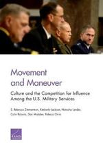 Movement and Maneuver: Culture and the Competition for Influence Among the U.S. Military Services