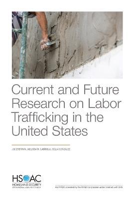 Current and Future Research on Labor Trafficking in the United States - Joe Eyerman,Melissa M Labriola,Bella González - cover