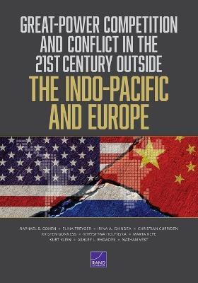 Great-Power Competition and Conflict in the 21st Century Outside the Indo-Pacific and Europe - Raphael S Cohen,Elina Treyger,Irina a Chindea - cover