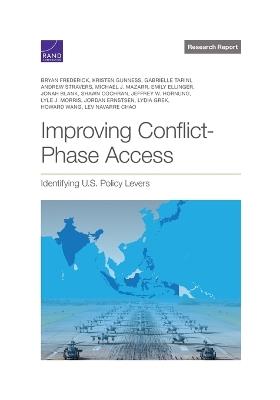 Improving Conflict-Phase Access: Identifying U.S. Policy Levers - Bryan Frederick,Kristen Gunness,Gabrielle Tarini - cover