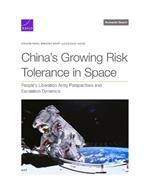 China's Growing Risk Tolerance in Space: People's Liberation Army Perspectives and Escalation Dynamics