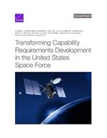 Transforming Capability Requirements Development in the United States Space Force