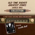 Old-Time Radio's Greatest Stars: Lucille Ball Collection Volume 1