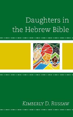 Daughters in the Hebrew Bible - Kimberly D. Russaw - cover