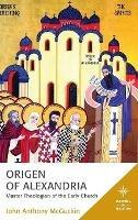Origen of Alexandria: Master Theologian of the Early Church - John Anthony McGuckin - cover