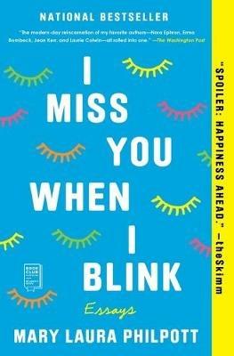 I Miss You When I Blink: Essays - Mary Laura Philpott - cover