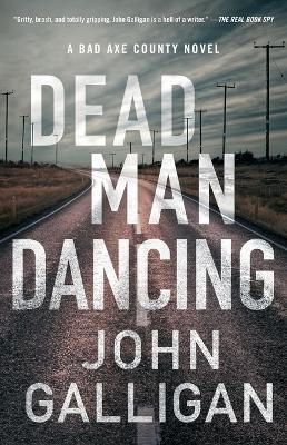 Dead Man Dancing: A Bad Axe County Novel - John Galligan - cover
