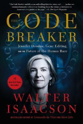 The Code Breaker: Jennifer Doudna, Gene Editing, and the Future of the Human Race - Walter Isaacson - cover