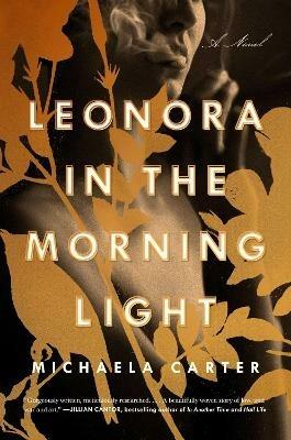 Leonora in the Morning Light: A Novel - Michaela Carter - cover