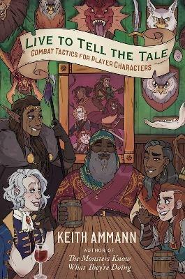 Live to Tell the Tale: Combat Tactics for Player Characters - Keith Ammann - cover