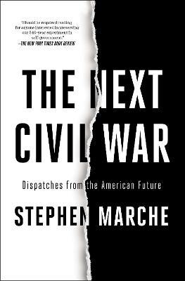 The Next Civil War: Dispatches from the American Future - Stephen Marche - cover