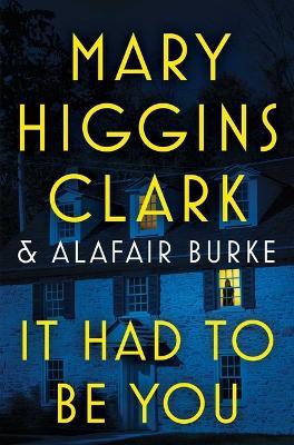 It Had to Be You - Mary Higgins Clark,Alafair Burke - cover