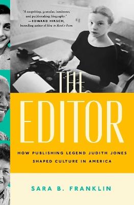 The Editor: How Publishing Legend Judith Jones Shaped Culture in America - Sara B. Franklin - cover