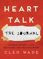 Heart Talk: The Journal: 52 Weeks of Self-Love, Self-Care, and Self-Discovery