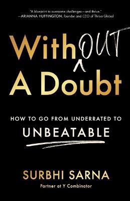 Without a Doubt: How to Go from Underrated to Unbeatable - Surbhi Sarna - cover