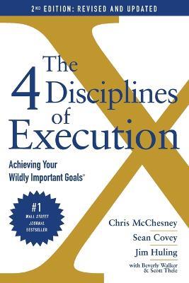 The 4 Disciplines of Execution: Achieving Your Wildly Important Goals - Chris McChesney,Sean Covey,Jim Huling - cover