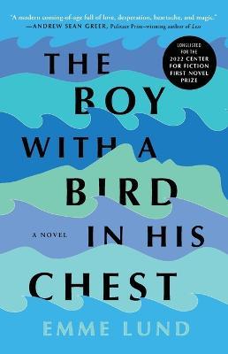 The Boy with a Bird in His Chest: A Novel - Emme Lund - cover