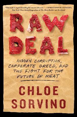 Raw Deal: Hidden Corruption, Corporate Greed, and the Fight for the Future of Meat - Chloe Sorvino - cover