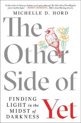 The Other Side of Yet: Finding Light in the Midst of Darkness - Michelle D Hord - cover